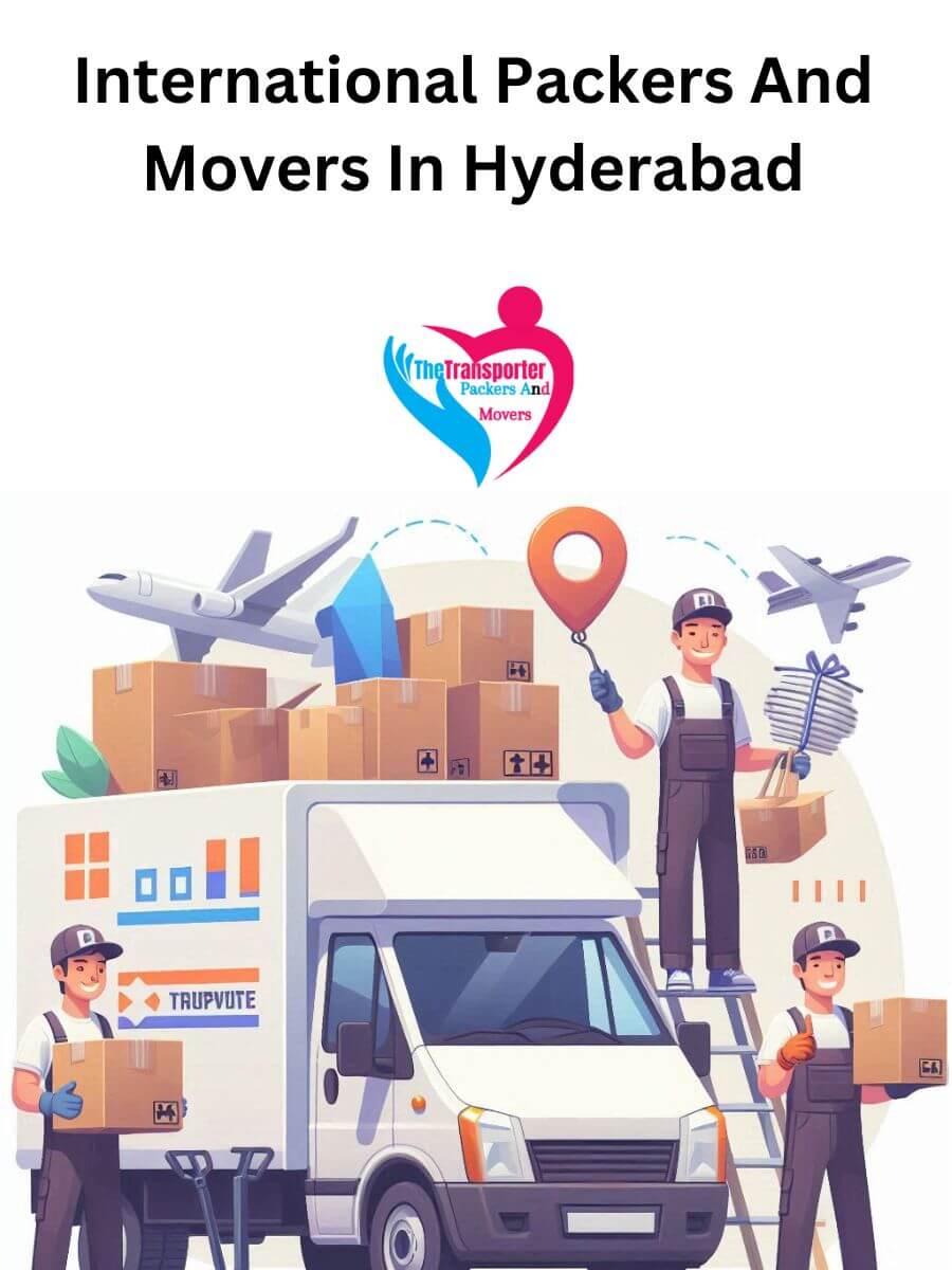 Hyderabad International Packers and Movers: Ensuring a Smooth Move