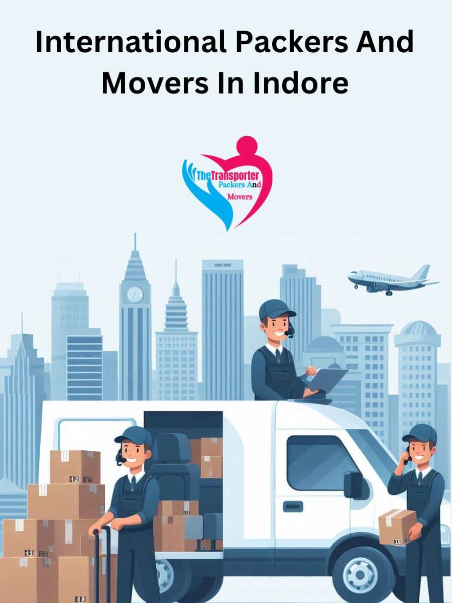 Indore International Packers and Movers: Ensuring a Smooth Move