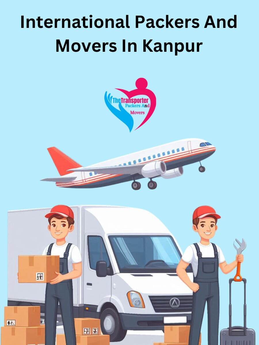 Kanpur International Packers and Movers: Ensuring a Smooth Move