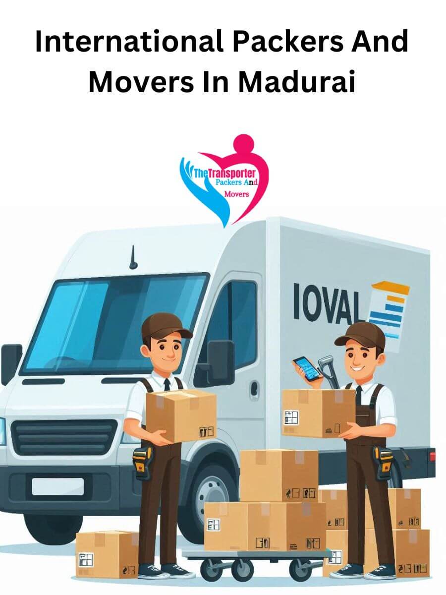 Madurai International Packers and Movers: Ensuring a Smooth Move