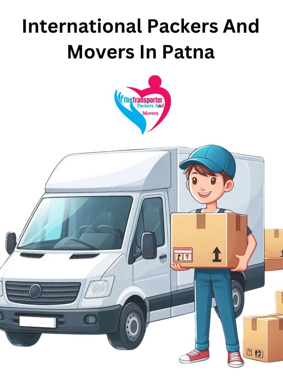 Patna International Packers and Movers: Ensuring a Smooth Move