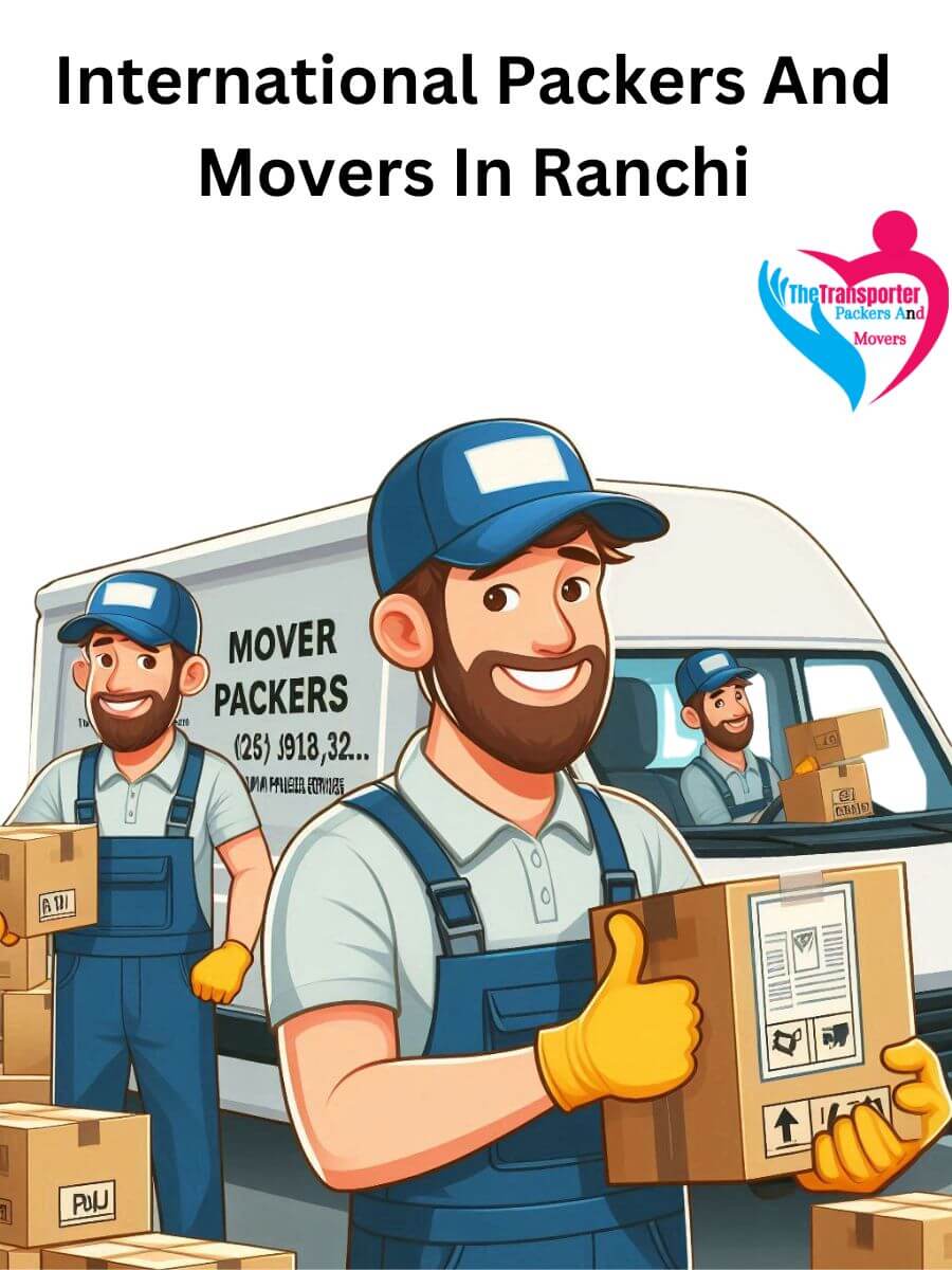 Ranchi International Packers and Movers: Ensuring a Smooth Move
