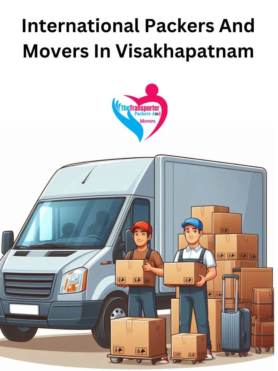 Visakhapatnam International Packers and Movers: Ensuring a Smooth Move